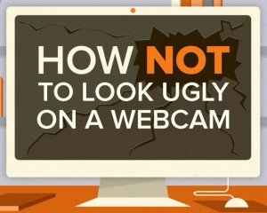 How Not to Look Ugly on a Webcam